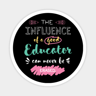 Educator Appreciation Gifts - The influence can never be erased Magnet